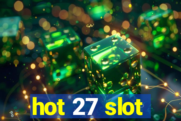 hot 27 slot