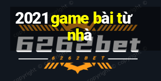 2021 game bài từ nhà