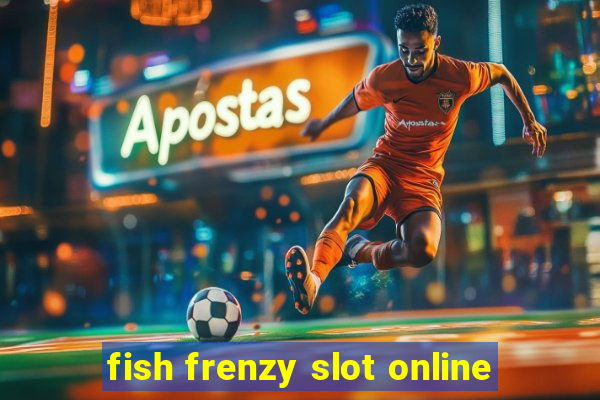 fish frenzy slot online