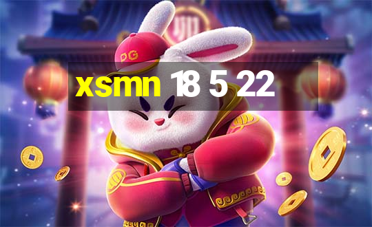 xsmn 18 5 22