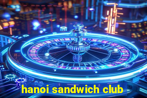 hanoi sandwich club