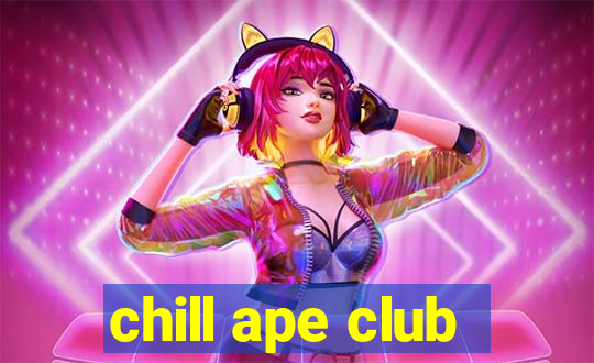 chill ape club