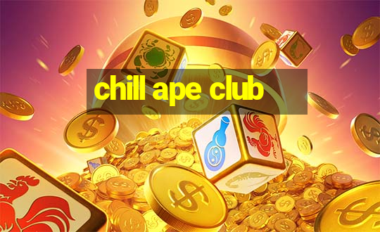 chill ape club