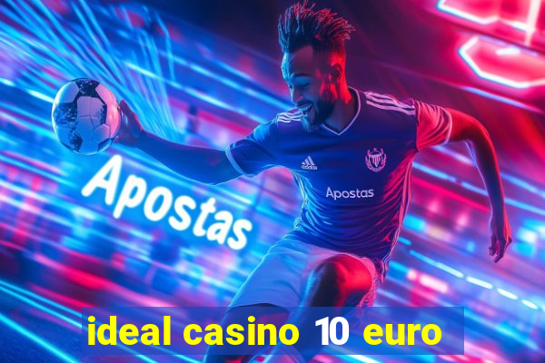 ideal casino 10 euro