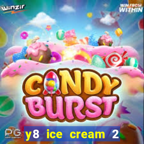 y8 ice cream 2 player games