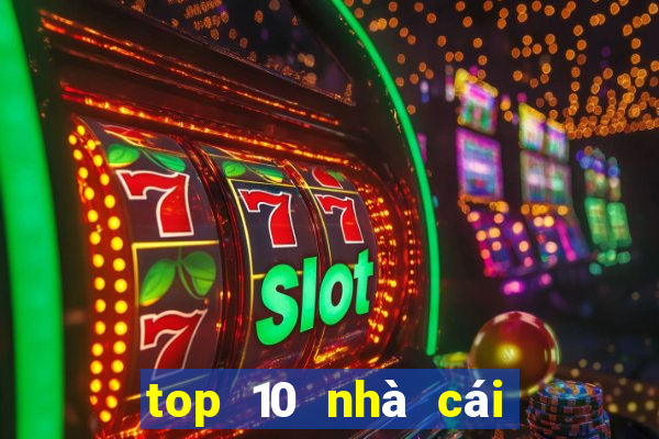 top 10 nhà cái uy tín nhất 2024