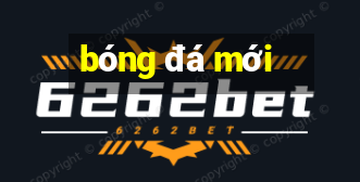 bóng đá mới