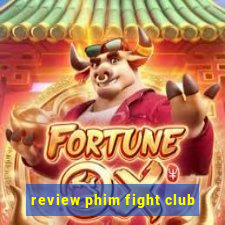 review phim fight club