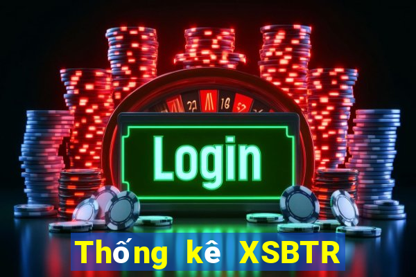 Thống kê XSBTR ngày 14