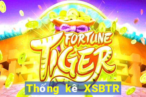 Thống kê XSBTR ngày 14