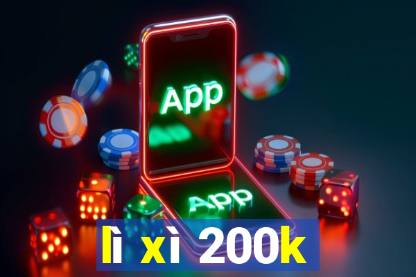 lì xì 200k