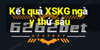 Kết quả XSKG ngày thứ sáu