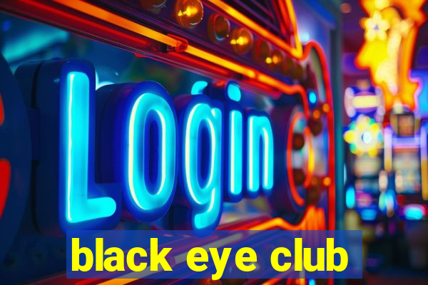 black eye club