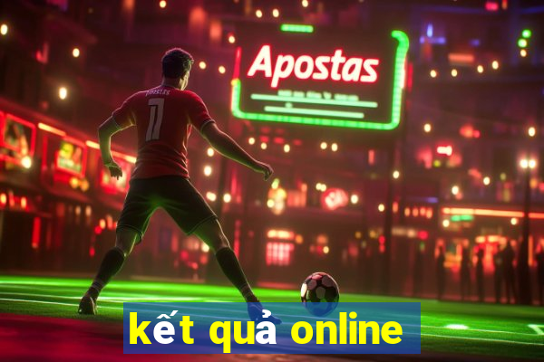 kết quả online