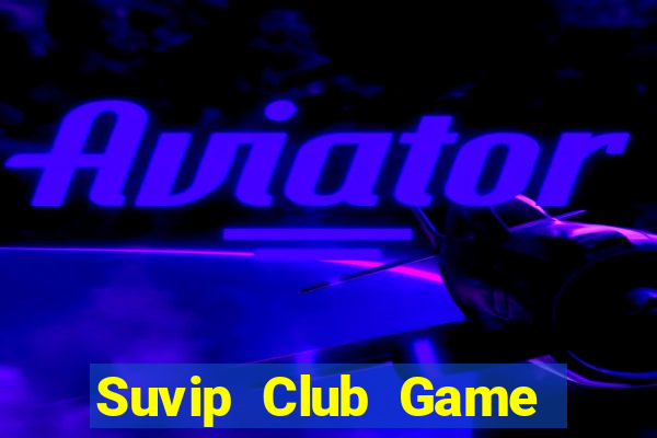 Suvip Club Game Bài Las Vegas