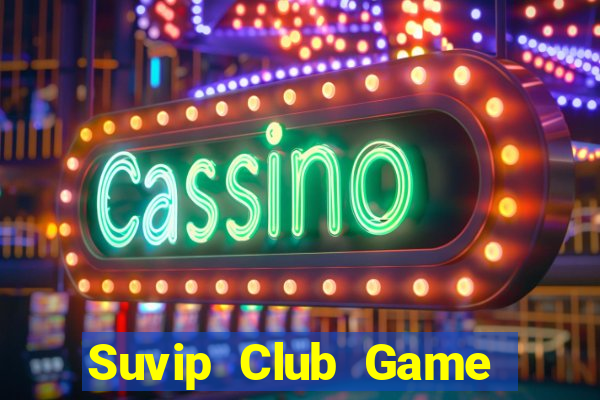 Suvip Club Game Bài Las Vegas