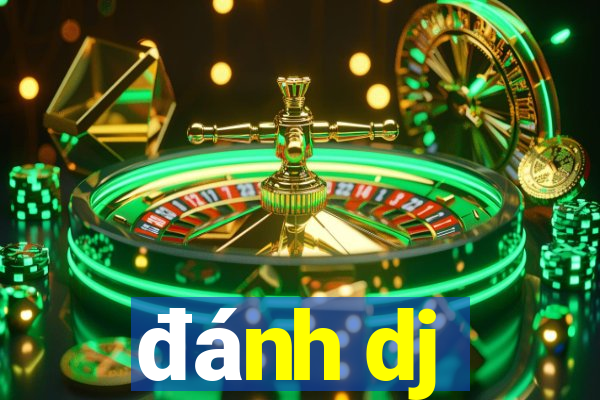 đánh dj