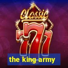 the king army