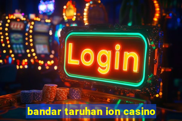 bandar taruhan ion casino