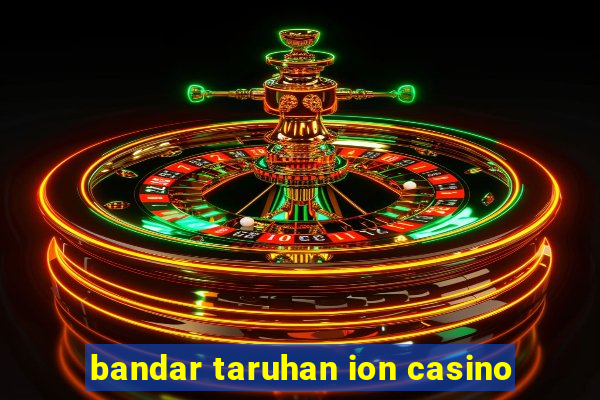 bandar taruhan ion casino