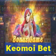 Keomoi Bet