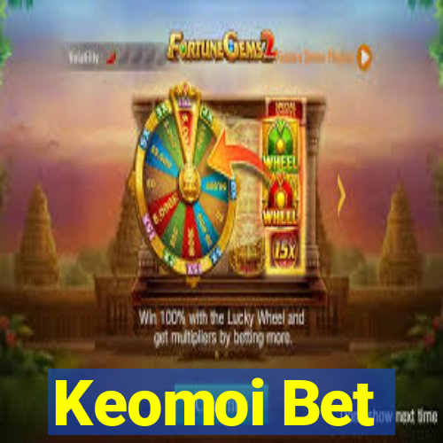 Keomoi Bet