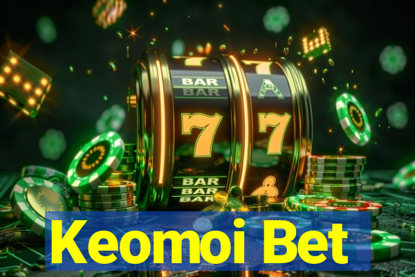 Keomoi Bet