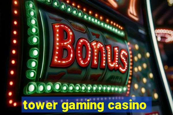 tower gaming casino