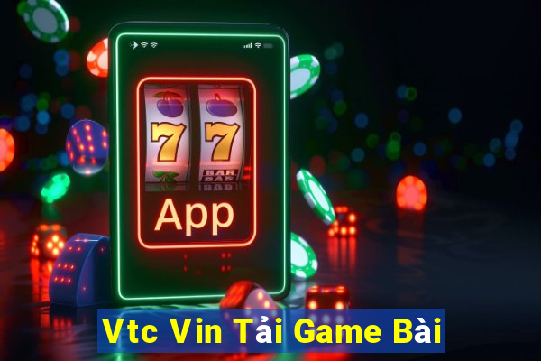 Vtc Vin Tải Game Bài