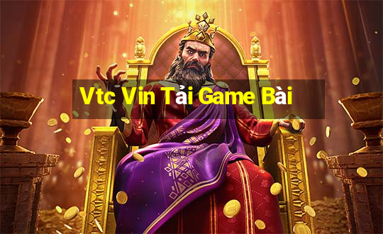 Vtc Vin Tải Game Bài