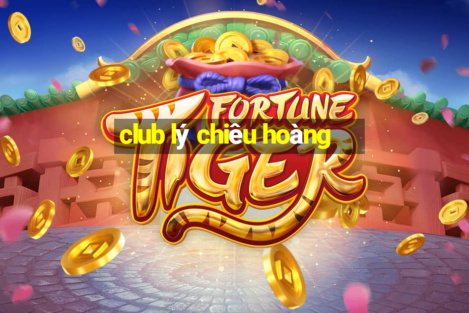 club lý chiêu hoàng