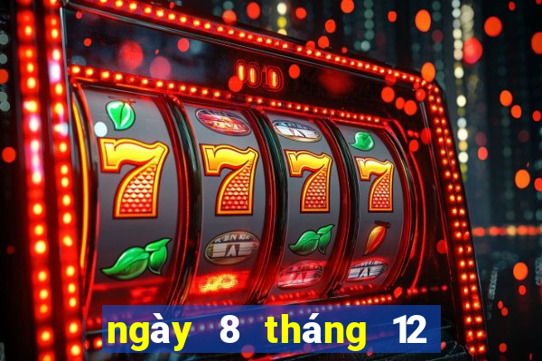 ngày 8 tháng 12 xổ số vĩnh long