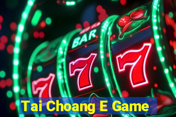 Tai Choang E Game