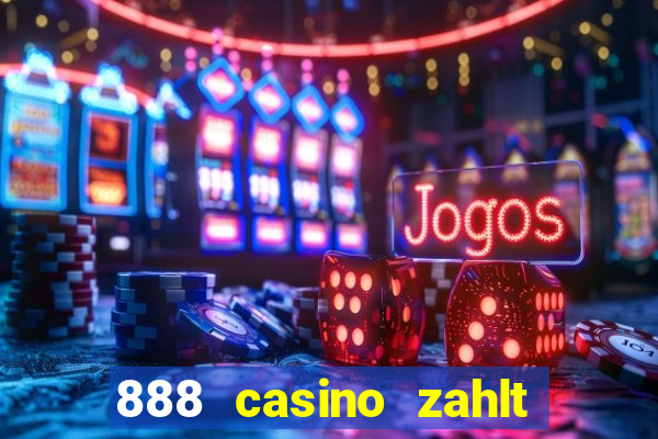 888 casino zahlt nicht aus