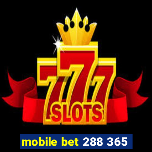 mobile bet 288 365