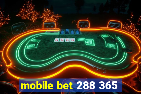 mobile bet 288 365