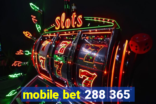 mobile bet 288 365