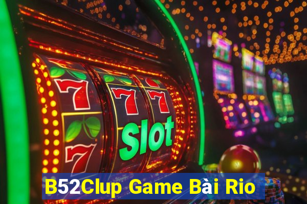 B52Clup Game Bài Rio