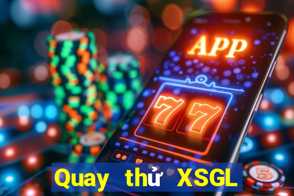 Quay thử XSGL ngày 1