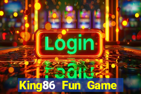 King86 Fun Game Bài Trên Máy Tính