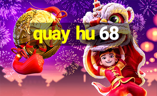 quay hu 68