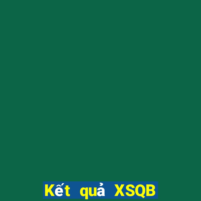 Kết quả XSQB thứ tư