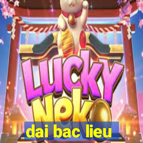 dai bac lieu