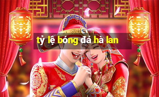 tỷ lệ bóng đá hà lan