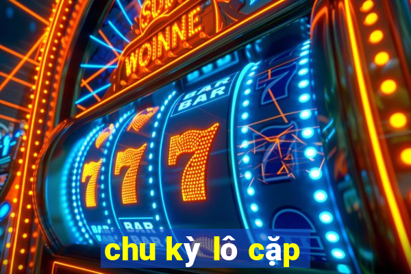 chu kỳ lô cặp