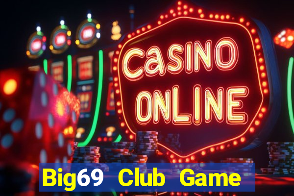 Big69 Club Game Bài 52Fun Đổi Thưởng