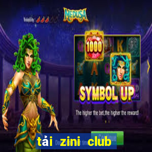 tải zini club cho android