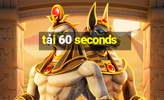 tải 60 seconds