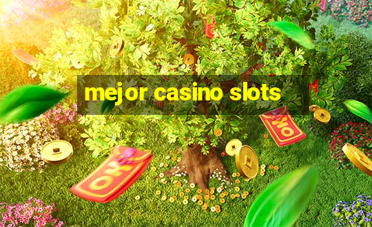 mejor casino slots