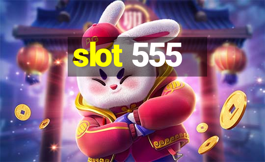 slot 555